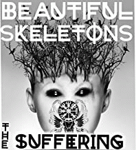 Beautiful Skeletons : The Suffering